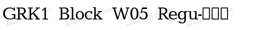 GRK1 Block W05 Regu字体转换